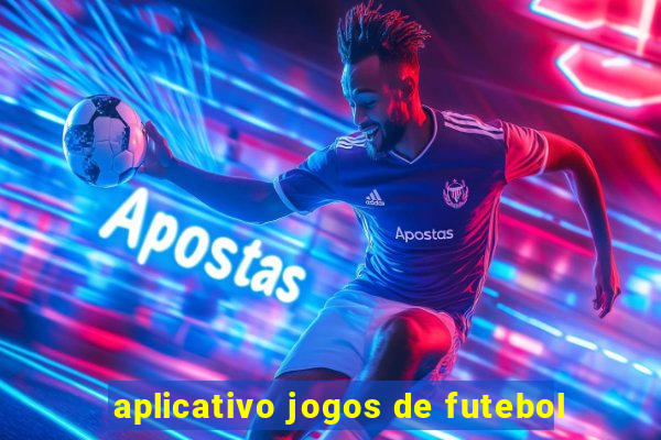 aplicativo jogos de futebol